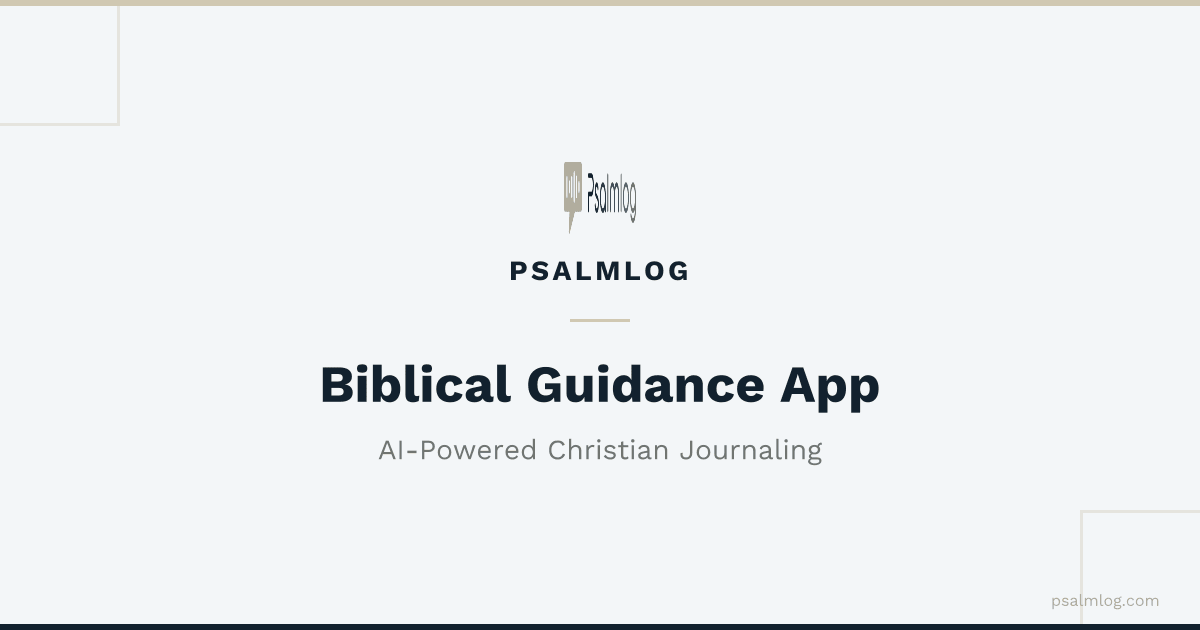 Biblical Guidance App - AI-Powered Christian Journaling | Psalmlog